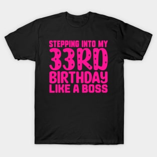 Stepping Into My 33rd Birthday Like A Boss T-Shirt
